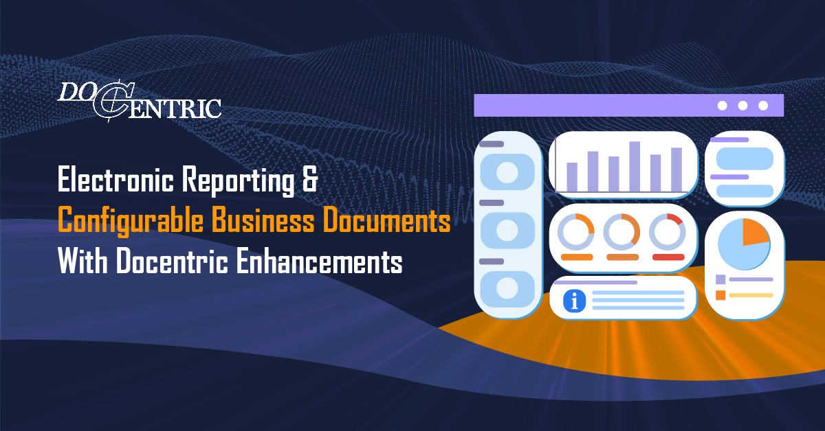 Electronic Reporting and Configurable Business Documents with Docentric Enhancements